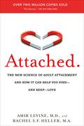 Attached: The New Science of Adult Attachment and How It Can Help You Find--And Keep--Love